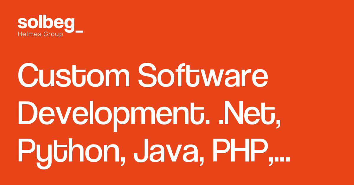 Custom Software Development. .Net, Python, Java, PHP, C++ | Solbeg